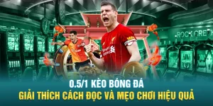 0 5 1 Keo Bong Da Giai Thich Cach Doc Va Meo Choi Hieu Qua - 0.5/1 Kèo Bóng Đá - Giải Thích Cách Đọc Và Mẹo Chơi Hiệu Quả
