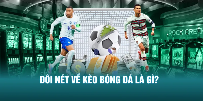 Đôi nét về kèo bóng đá là gì?
