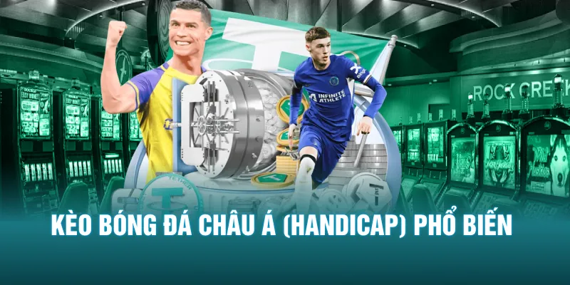 Kèo bóng đá châu Á (Handicap) phổ biến