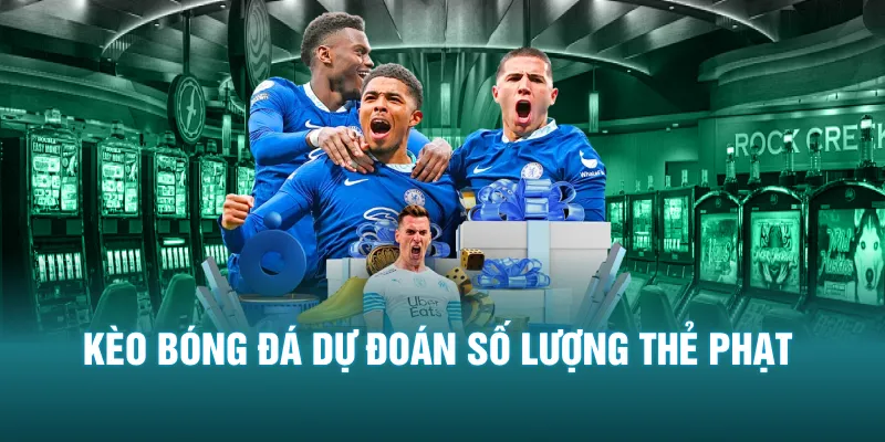 Kèo bóng đá dự đoán số lượng thẻ phạt