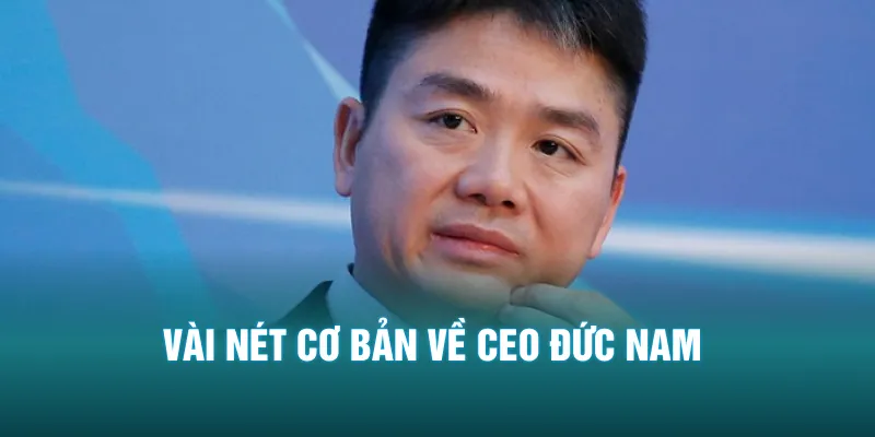 Vài nét cơ bản về CEO Đức Nam